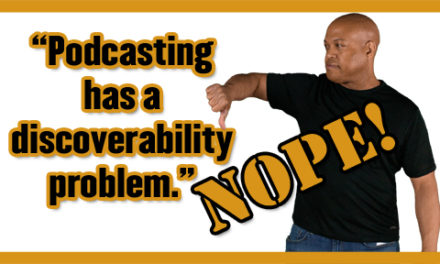 Podcasting Does NOT Have a Discovery Problem!