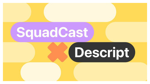 SquadCast Joins Descript